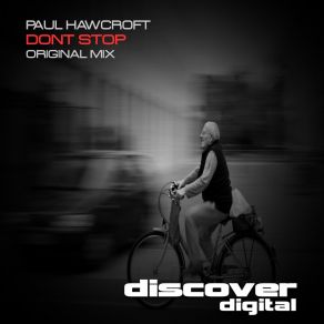 Download track Dont Stop (Original Mix) Paul Hawcroft