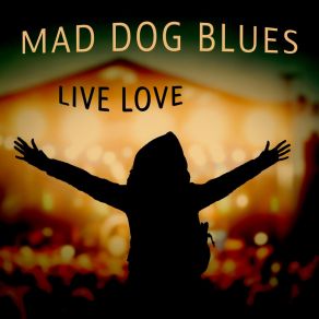 Download track Never Lost Love (Live) Mad Dog Blues