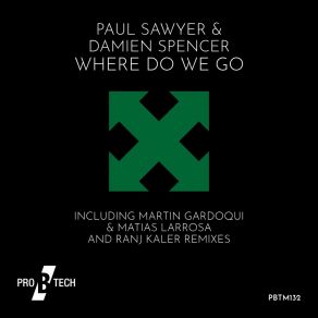 Download track Where Do We Go (Martin Gardoqui & Matias Larrosa Remix) Paul SawyerMatias Larrosa, Martin Gardoqui