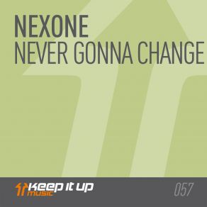 Download track Never Gonna Change (Original Mix) NEXONE