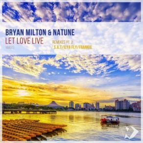 Download track Let Love Live (Ilya Fly Remix) Natune, Bryan Milton