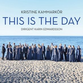 Download track This Is The Day Kristine Kammarkör