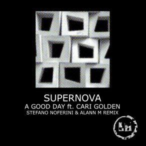 Download track A Good Day (Stefano Noferini & Alann M Remix) SuperNovaStefano Noferini, Alann M
