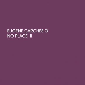 Download track No Place II. VII Eugene Carchesio