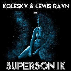 Download track Supersonik (Jeremy Bass And Rio Dela Duna Remix Edit) Kolesky, Lewis RaynJeremy Bass