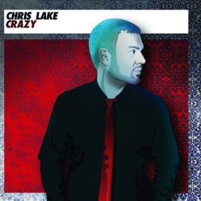 Download track Crazy (Original Mix) Chris Lake