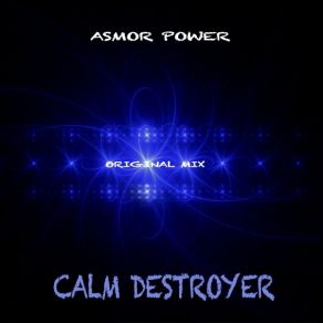 Download track Calm Destroyer Asmor Power