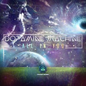 Download track All In You Dopamine Machine