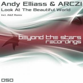 Download track Look At The Beautiful World (Original Mix) Andy Elliass, Archi-M