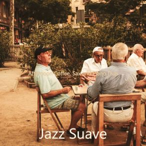 Download track Atmospheric Soundscapes For Afternoon Coffee Jazz Suave