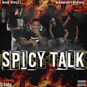 Download track Spicy Talk, Pt. 4 Que SulliBandUpTrigga