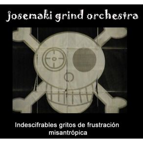 Download track La Clave Del Fracaso Es Intentar Contentar A Las Masas Josemaki Grind Orchestra