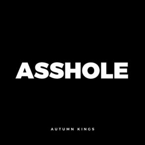 Download track Asshole Autumn Kings