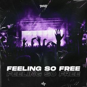 Download track Feeling So Free (Extended Mix) B00st