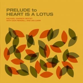 Download track Heart Is A Lotus Ian Carr, Michael Garrick Sextet, Don Rendell