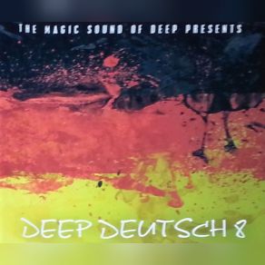 Download track Deep Deutsch 8 Part 1 The Magic Sound Of Deep