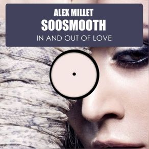 Download track In & Out Of Love (Soul Mix) Alex Millet, Soosmooth