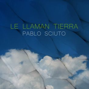 Download track Le Llaman Tierra Pablo Sciuto