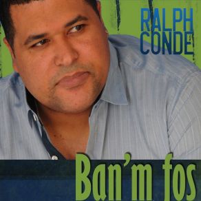 Download track Ban'm Fos Ralph Conde