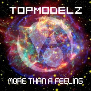 Download track More Than A Feeling (Extended Mix) Topmodelz