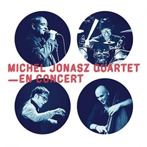 Download track J'veux Pas Qu'tu T'en Ailles - Live Michel Jonasz Quartet