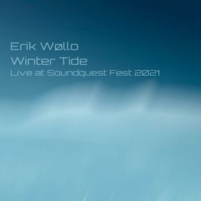 Download track Winter Tide, Pt. 8 (Live At SoundQuest Fest 2021) Erik Wøllo