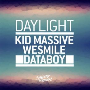 Download track Daylight (Extended Mix) Kid Massive, Databoy, WeSmile