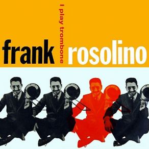 Download track I May Be Wrong (But I Think You're Wonderful) Frank Rosolino