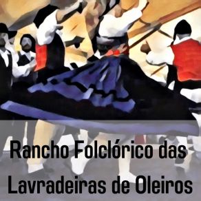 Download track Vira Das Caldas Rancho Folclórico Das Lavradeiras De Oleiros