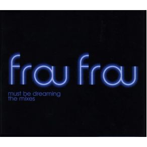 Download track Must Be Dreaming (Soul Mekanik Mix)  Frou Frou