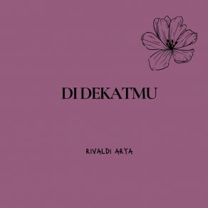 Download track Di Dekatmu Rivaldi Arya