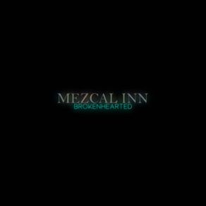 Download track Smiling But Dying Mezcal Inn