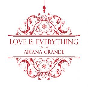 Download track Love Is Everything Ariana Grande