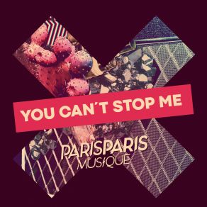 Download track You Can't Stop Me (Radio Edit) Paris Paris Musique
