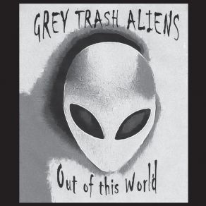 Download track Freak On The Side Dip Grey Trash Aliens