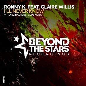 Download track I'll Never Know (Original Mix) Claire Willis, Ronny K.