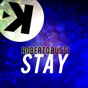 Download track Stay (Extended Mix) Roberto Bussi