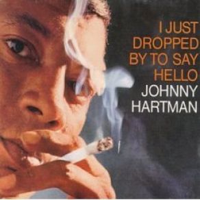 Download track I Just Dropped By To Say Hello Johnny Hartman