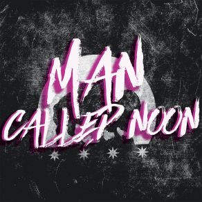 Download track The Bad Guy Man Called Noon