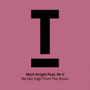 Download track We Get High From The Music Mark Knight, Mr. V