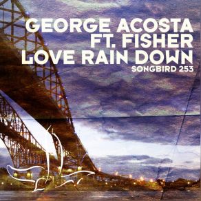 Download track Love Rain Down (Ruby & Tony Remix) George AcostaRuby