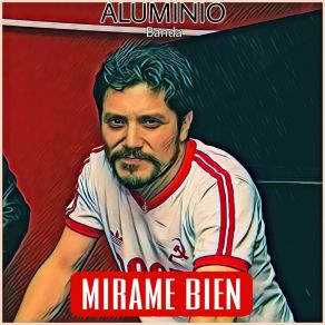 Download track Mirame Bien Aluminio Banda