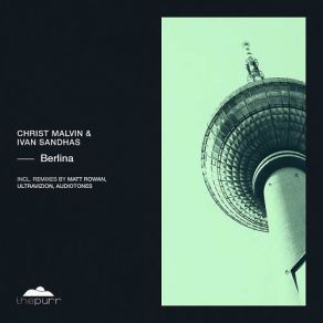 Download track Berlina (Matt Rowan Remix) Christ Malvin, Ivan Sandhas