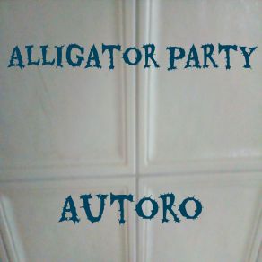 Download track Alligator Party Autoro