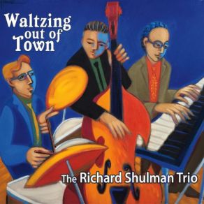 Download track Toasted The Richard Shulman Trio