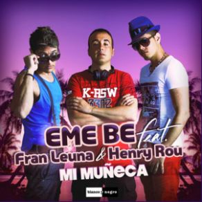 Download track Mi Mueca (Dance Radio Remix) Eme Be, Fran Leuna, Henry Rou