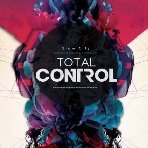 Download track Total Control Glow City