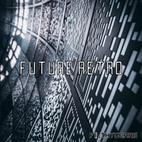 Download track Future Retro Filthy Gears