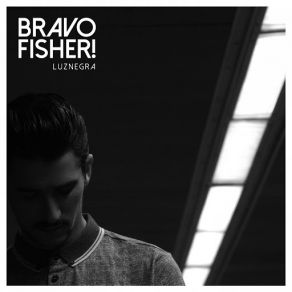 Download track Luznegra Bravo Fisher!