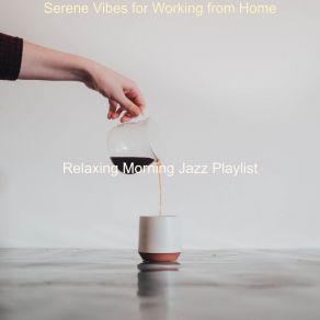 Download track Fun Background For Working At Home Relaxing Morning Jazz Playlist